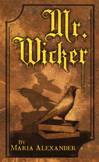 Maria Alexander: Five Things I Learned Writing Mr. Wicker